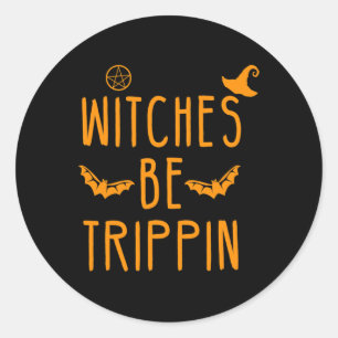 Witches Be Trippin Hilarious Halloween Classic Round Sticker