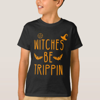 Witches Be Trippin Hilarious Halloween  T-Shirt