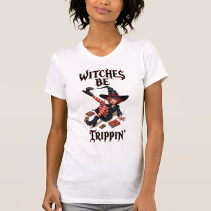 Witches Be Trippin' Humourous and Witty Halloween T-Shirt