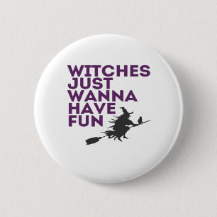 Witches Just Wanna Have Fun Classic 6 Cm Round Badge
