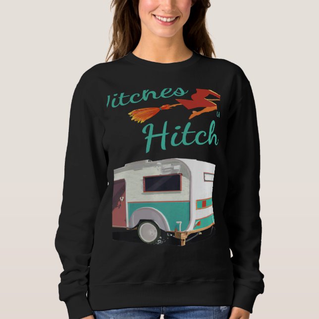 Witches With Hitches Camping Halloween Sweatshirt (Front)