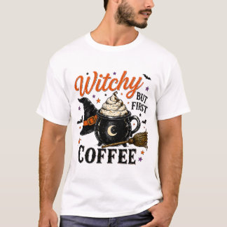 Witchy But First Coffee Halloween T-Shirt