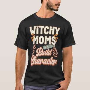 Witchy Moms Build Character Vintage Boho Witch Tar T-Shirt