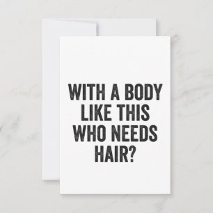 With a Body Like This Who Needs Hair? Funny Bald Thank You Card