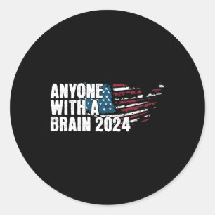 With A Brain 2024 Election Humour Tee Classic Round Sticker