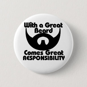 With a great beard comes great resposibility 6 cm round badge
