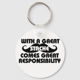 With a Great Stache Comes Great Responsibilities Key Ring