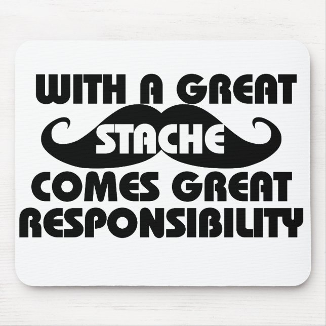 With a Great Stache Comes Great Responsibilities Mouse Pad (Front)