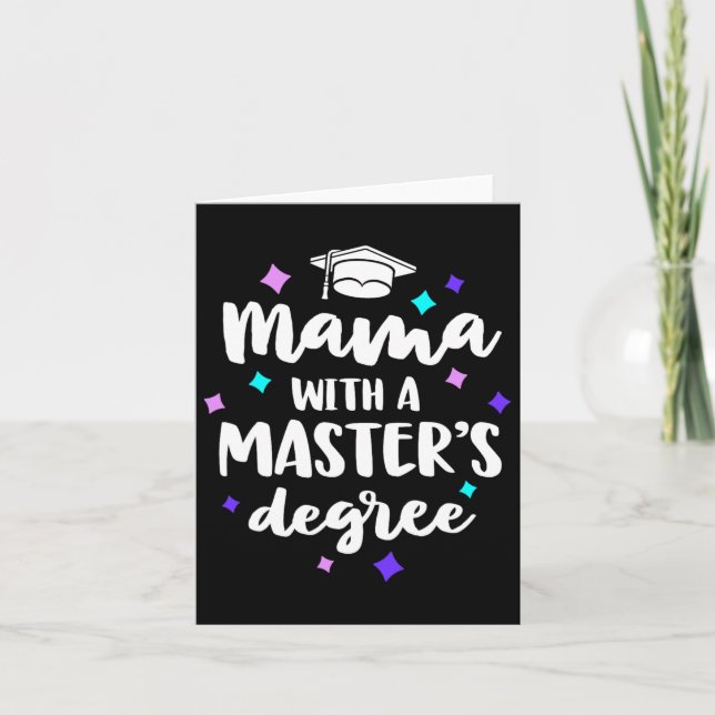 With A Masters Degree Graduation Ceremony Mum  Card (Front)