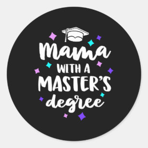 With A Masters Degree Graduation Ceremony Mum  Classic Round Sticker