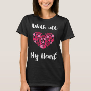 With All My Heart Happy Valentine's Day Lovely Rom T-Shirt