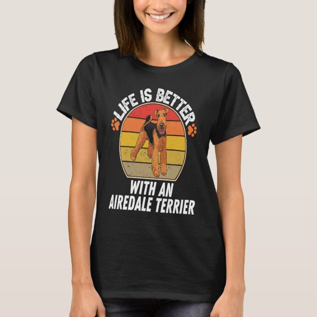 With An Airedale Terrier  Dog Owner T-Shirt (Front)
