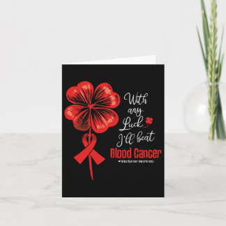 With Any Luck I'll Beat Blood Cancer Awareness  Card