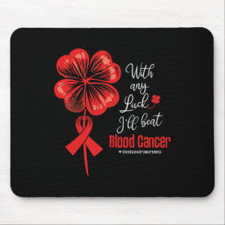 With Any Luck I'll Beat Blood Cancer Awareness  Mouse Pad
