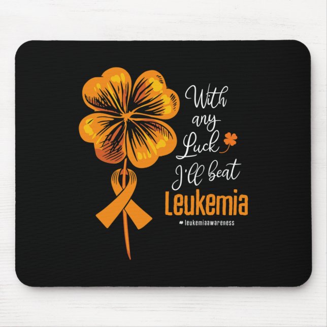 With Any Luck I'll Beat Leukaemia Awareness  Mouse Pad (Front)
