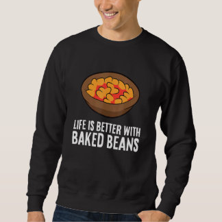 With Baked Beans Sweatshirt