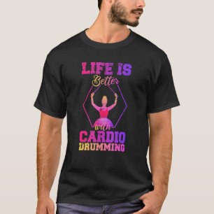 With Cardio Drumming Fitness Class Workout T-Shirt