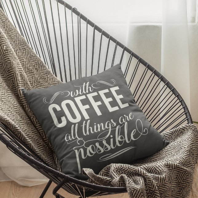 With Coffee All Things Are Possible | Typography Cushion (Creator Uploaded)