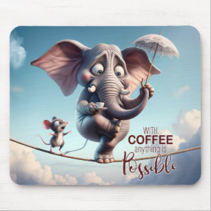 With Coffee, Anything is Possible Mouse Pad