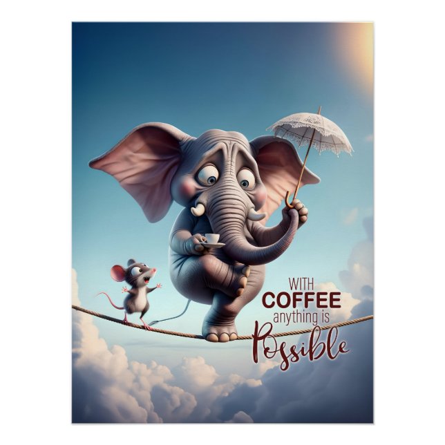 With Coffee, Anything is Possible Whimsical Poster (Front)