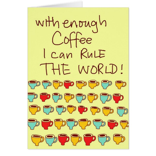 With enough Coffee I can rule the world (Front)
