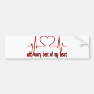 With Every Beat of My Heart Bumper Sticker