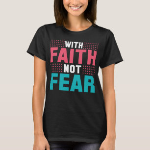 With Faith Not Fear Cute T-Shirt