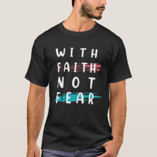 With Faith Not Fear Cute T-Shirt