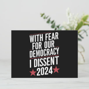 With Fear For Our Democracy I Dissent 2024 Invitation
