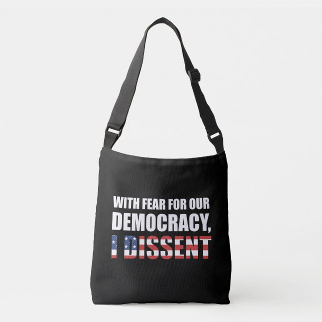 With Fear For Our Democracy I Dissent Crossbody Bag (Front)