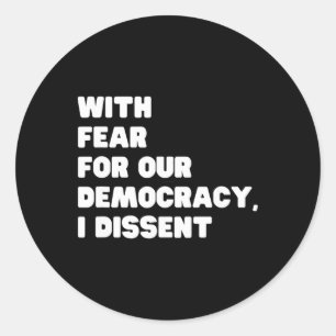 With Fear For Our Democracy I Dissent Sotomayor Re Classic Round Sticker