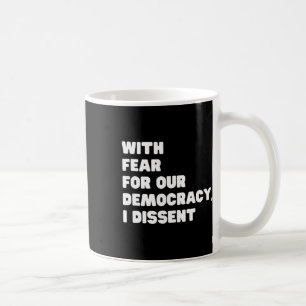 With Fear For Our Democracy I Dissent Sotomayor Re Coffee Mug