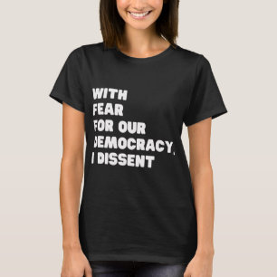 With Fear For Our Democracy I Dissent Sotomayor Re T-Shirt