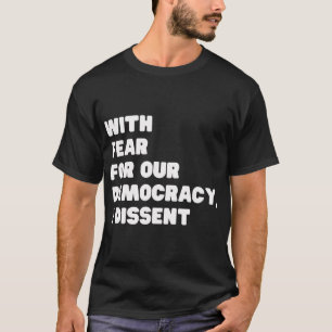 With Fear For Our Democracy I Dissent Sotomayor Re T-Shirt