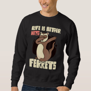 With Ferrets Sweatshirt