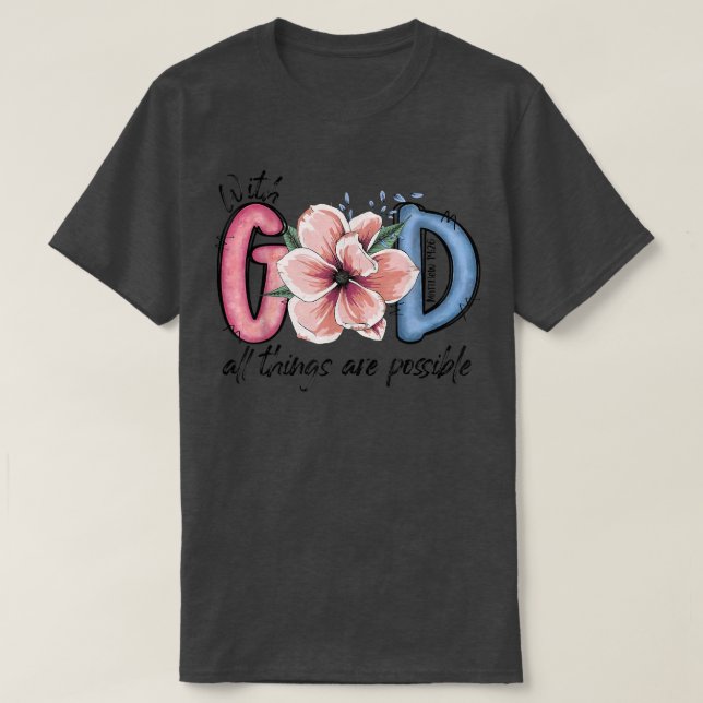 With God All Things are Possible Bible Verse Matth T-Shirt (Design Front)