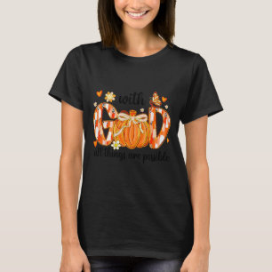 With God All Things Are Possible Christian Fall Th T-Shirt