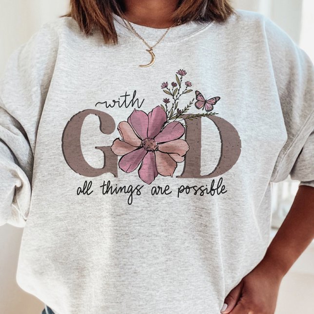 With God All things Are possible Christian Quote Sweatshirt (Creator Uploaded)