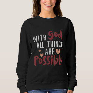 With God all things are possible Christian Sweatshirt