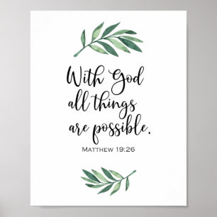With God all things are possible - Matthew 19:26 Poster