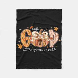 With God All Things Are Possible Pumpkin Thanksgiv Fleece Blanket