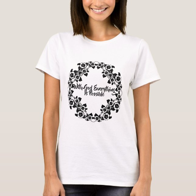 With God Everything Is Possible Bible Quotes T-Shirt (Front)