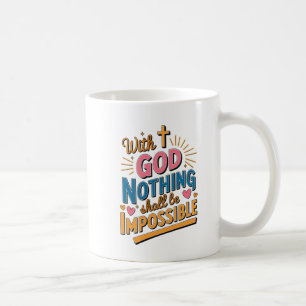 With God Nothing Shall Be Impossible" Coffee Mug