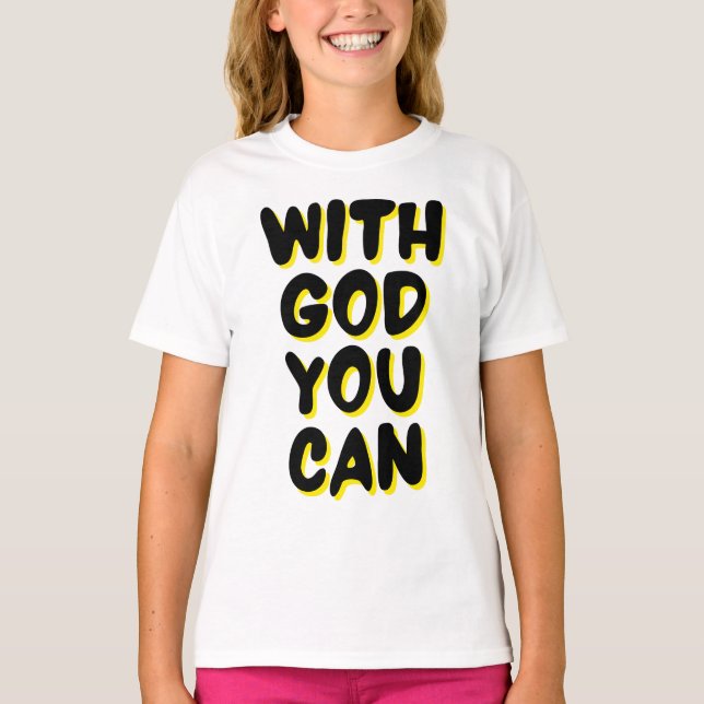 With God You Can Faith Based Girl's T-Shirt (Front)