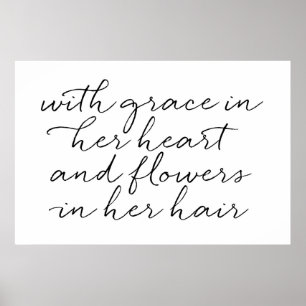 With Grace In Her Heart & Flowers In Her Hair Poster