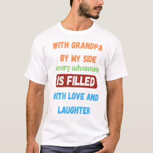 With grandpa by my side  T-Shirt
