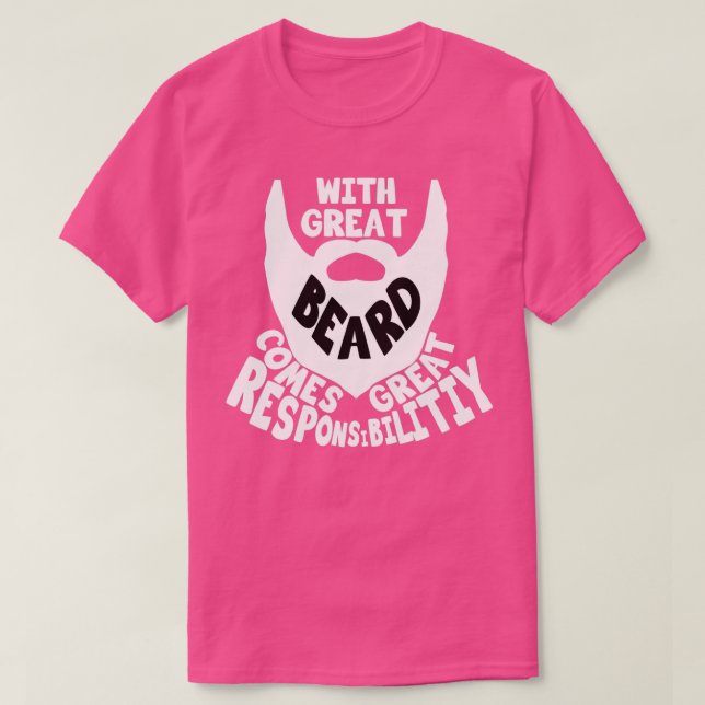 With Great Beard Comes Gread Responsibility 2 T-Shirt (Design Front)