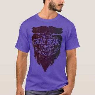 With Great Beard Comes Great Responsibility 26 T-Shirt