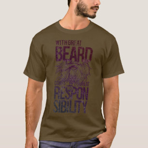 With Great Beard Comes Great Responsibility 2 T-Shirt