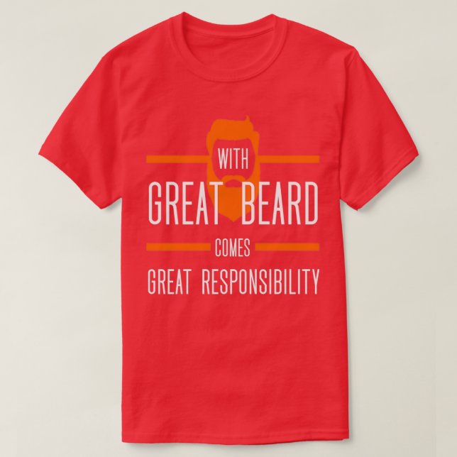 With Great Beard Comes Great Responsibility 44 T-Shirt (Design Front)